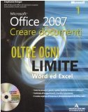 Microsoft Office 2007. Creare documenti. Oltre ogni limite: Word ed Excel-PowerPoint, VBA e XML. Con CD-ROM